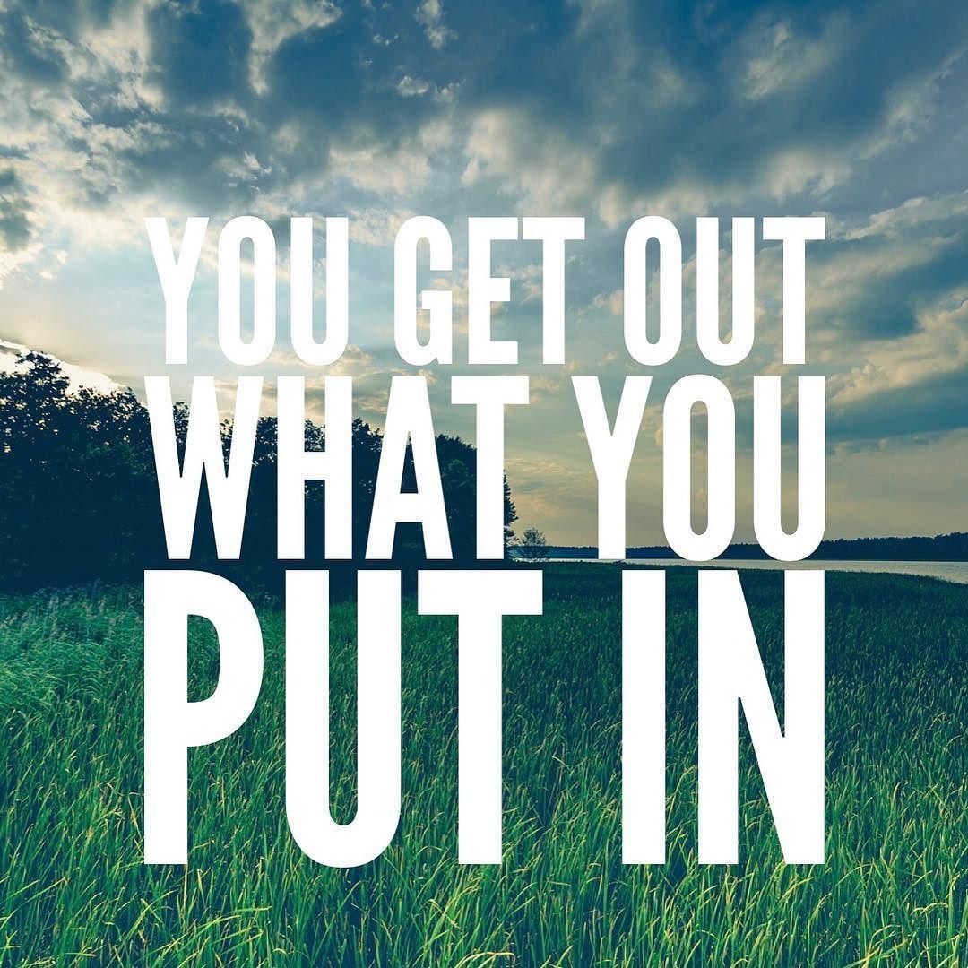 What You Put In Is What You Get Out